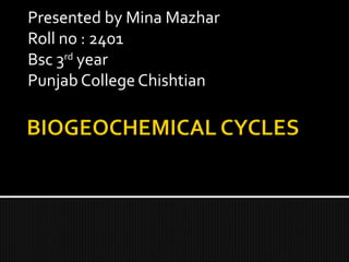 Presented by Mina Mazhar
Roll no : 2401
Bsc 3rd
year
Punjab College Chishtian
 