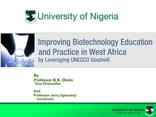 By  Professor B.N. Okolo Vice Chancellor And  Professor Jerry Ugwuanyi Coordinator 