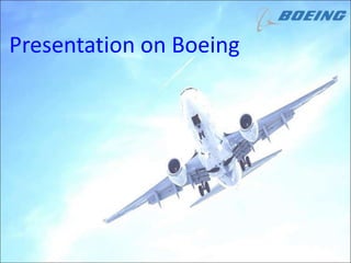 Presentation on Boeing
 