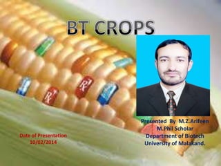 Presented By M.Z.Arifeen
M.Phil Scholar
Department of Biotech
University of Malakand.
Date of Presentation
10/02/2014
 