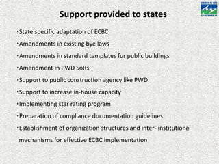 •State specific adaptation of ECBC
•Amendments in existing bye laws
•Amendments in standard templates for public buildings...