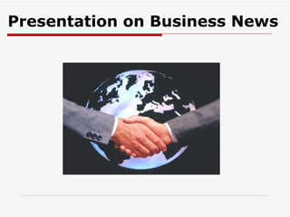 Presentation on Business News 