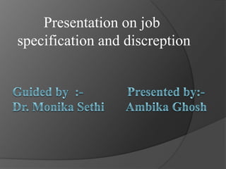 Presentation on job
specification and discreption
 