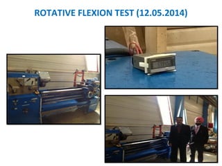 ROTATIVE FLEXION TEST (12.05.2014)
108
 