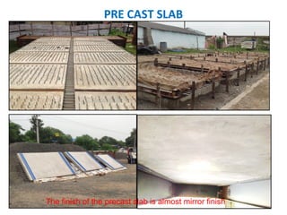 PRE CAST SLAB
The finish of the precast slab is almost mirror finish
 