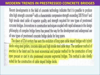 MODERN TRENDS IN PRESTRESSED CONCRETE BRIDGES
 