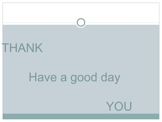 THANK
Have a good day
YOU
 