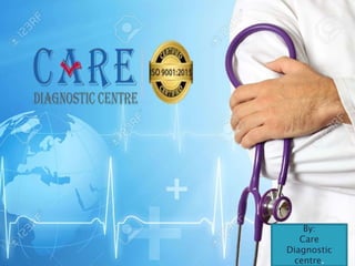 1
By:
Care
Diagnostic
centre.
 