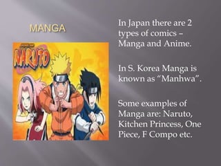 ROLE OF PRINT CARTOONS IN EDUCATION
• Cartoons are a mode of story-
telling.
• It uses a multitude of mediums
to communicate and not just
texts – graphics, exclamations,
gaps between frames etc. This
can be entertaining as well as
informative.
• It uses satire and helps lighten
the mood.
• Examples: Tintin, Asterix,
Tinkle Digest, Batul the Great,
Nonte-Fonte, Chacha
Choudhary etc.
 