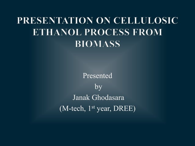 Presentation on cellulosic ethanol process from biomass | PPT