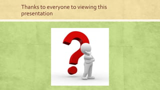 Thanks to everyone to viewing this
presentation

 