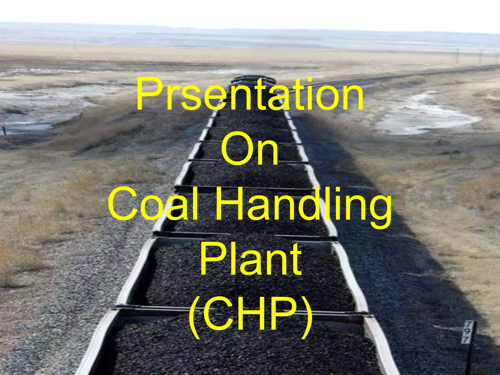 30 June 2013 1
Prsentation
On
Coal Handling
Plant
(CHP)
 