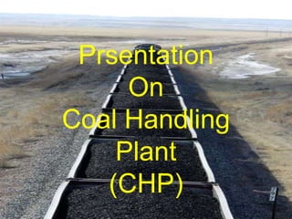 30 June 2013 1
Prsentation
On
Coal Handling
Plant
(CHP)
 