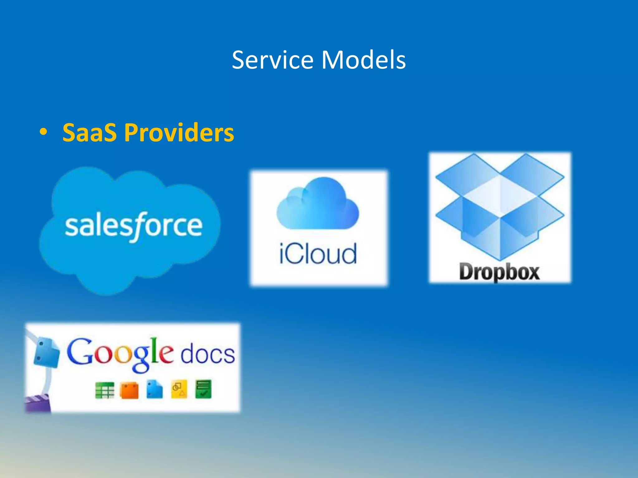 Service Models
• SaaS Providers
 