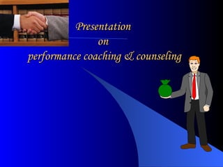 Presentation  on  performance coaching & counseling 
