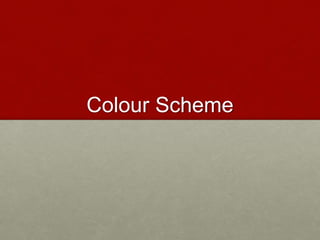 Colour Scheme
 