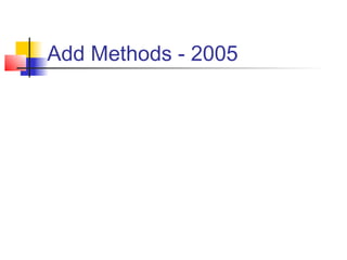 Add Methods - 2005
 