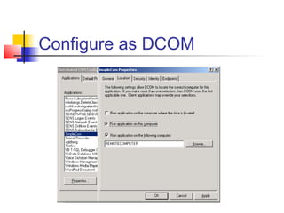 Configure as DCOM
 