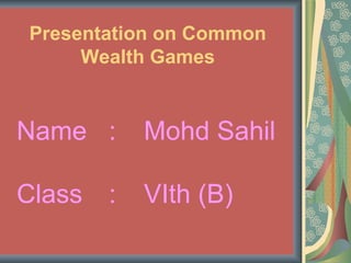 Presentation on Common Wealth Games ,[object Object]