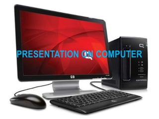 PRESENTATION ON COMPUTER
 