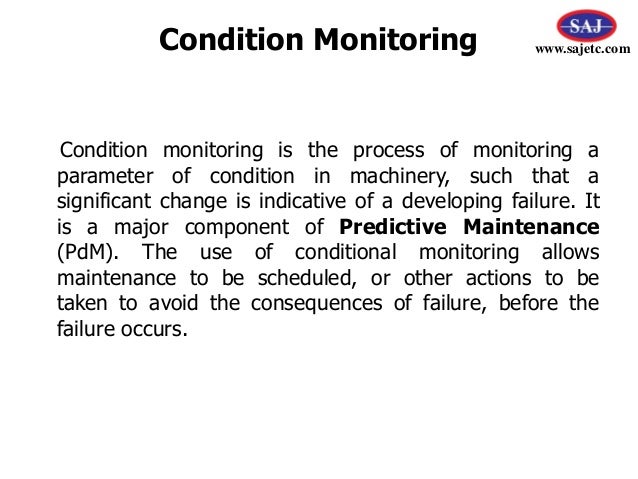 an approach of condition monitoring of Condition monitoring is an integral part of condition based maintenance strategy or predictive maintenance approach being followed in various industries to avoid unplanned shutdowns and to calculate life expectancy of the plant cm plays a vital role. an approach of condition monitoring of Condition monitoring is an integral part of condition based maintenance strategy or predictive maintenance approach being followed in various industries to avoid unplanned shutdowns and to calculate life expectancy of the plant cm plays a vital role.