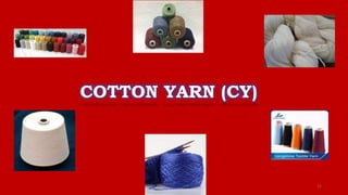 COTTON YARN (CY)
21
 