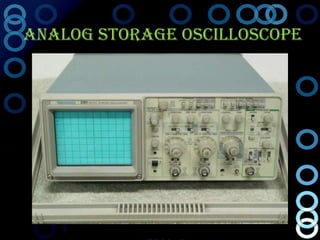Analog Storage Oscilloscope
 