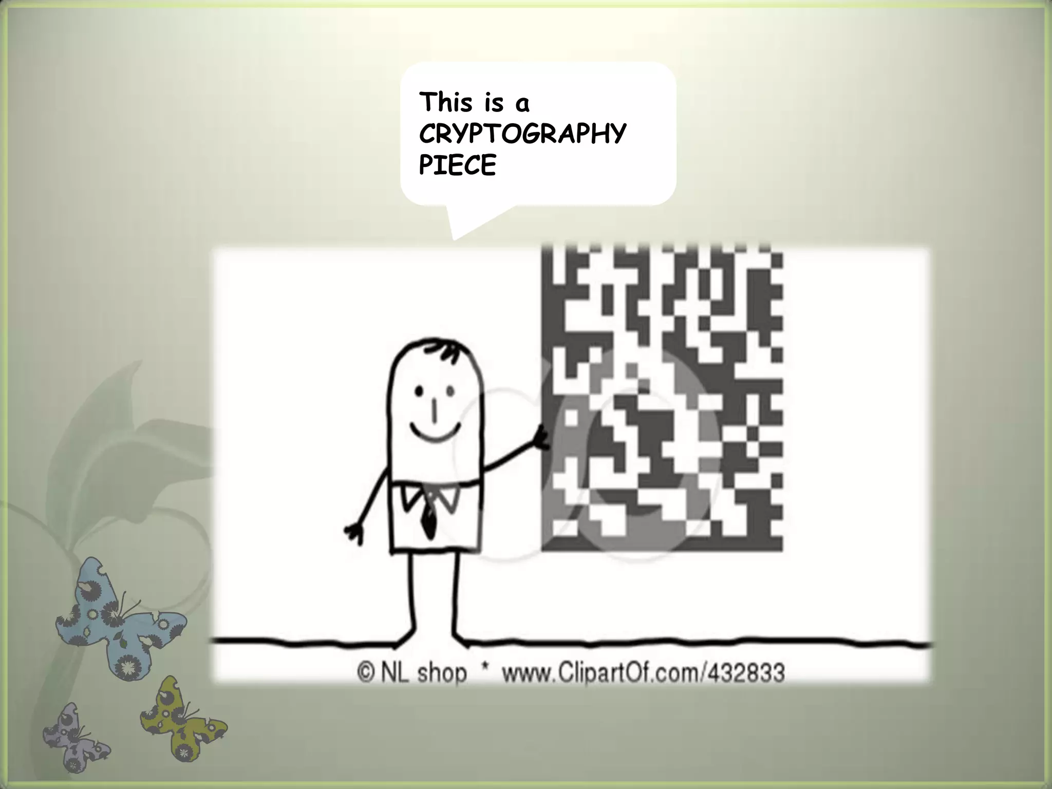 This is a
CRYPTOGRAPHY
PIECE
 