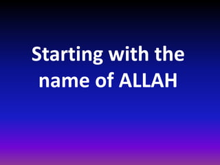 Starting with the
name of ALLAH
 