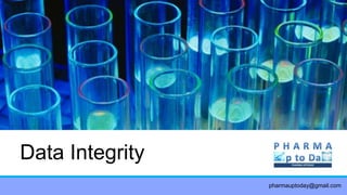 Data Integrity
pharmauptoday@gmail.com
 