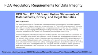 FDA Regulatory Requirements for Data Integrity
Reference: http://www.fda.gov/ICECI/ComplianceManuals/CompliancePolicyGuidanceManual/ucm073837.htm
 