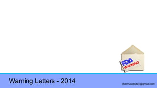 pharmauptoday@gmail.com
Warning Letters - 2014
 
