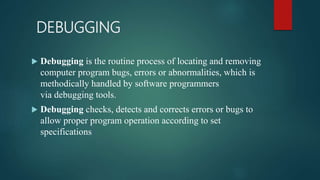 Presentation on debugging | PPTX | Programming Languages | Computing