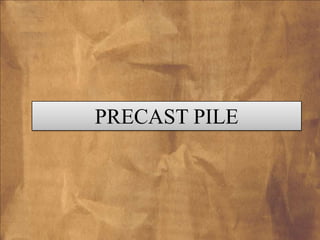 PRECAST PILE

 