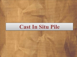 Cast In Situ Pile

 