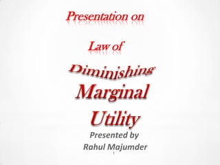 Presentation on

    Law of




    Presented by
   Rahul Majumder
         1
 