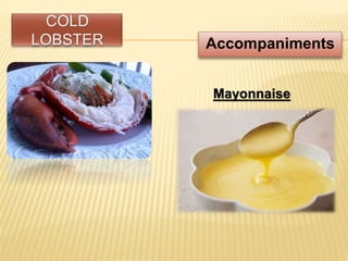 Accompaniments
Mayonnaise
 