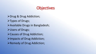 Presentation on drug addiction in Bangladesh | PPTX