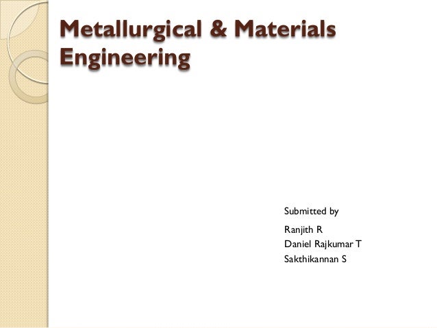 metallurgy and material science ppt Material science & metallurgy prepared by jay pujara assist. Prof.