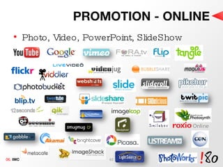 PROMOTION - ONLINE Photo, Video, PowerPoint, SlideShow 06.  IMC 