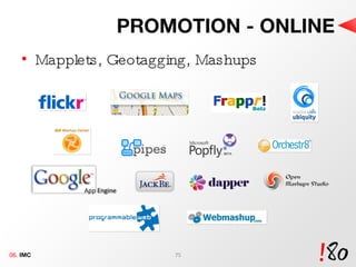 PROMOTION - ONLINE Mapplets, Geotagging, Mashups 06.  IMC 