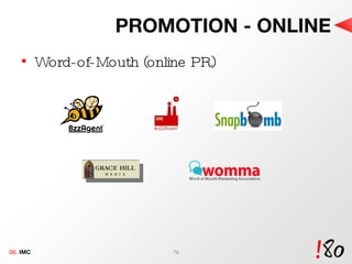 PROMOTION - ONLINE Word-of-Mouth (online PR) 06.  IMC 