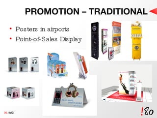 PROMOTION – TRADITIONAL Posters in airports Point-of-Sales Display 06.  IMC 