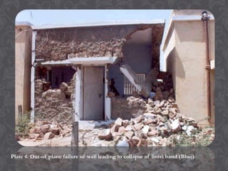 Plate 4: Out-of plane failure of wall leading to collapse of lintel band (Bhuj)

 