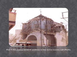 Plate 3: Out-of-plane failure of sandstone in lime mortar masonry wall (Morbi)

 