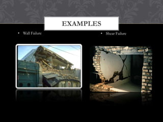 EXAMPLES
• Wall Failure

• Shear Failure

 