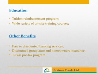 Education  Tuition reimbursement program; Wide variety of on-site training courses;   Other Benefits   Free or discounted banking services; Discounted group auto and homeowners insurance; T-Pass pre-tax program;   