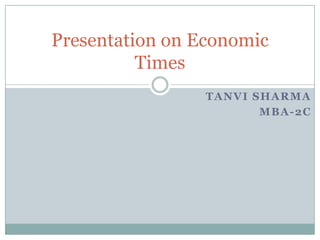 Tanvi Sharma MBA-2C Presentation on Economic Times 