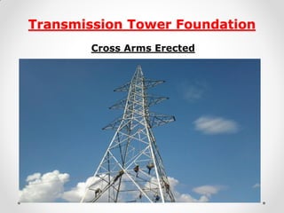 Transmission Tower Foundation 
Cross Arms Erected 
 