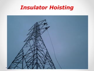 Insulator Hoisting 
 